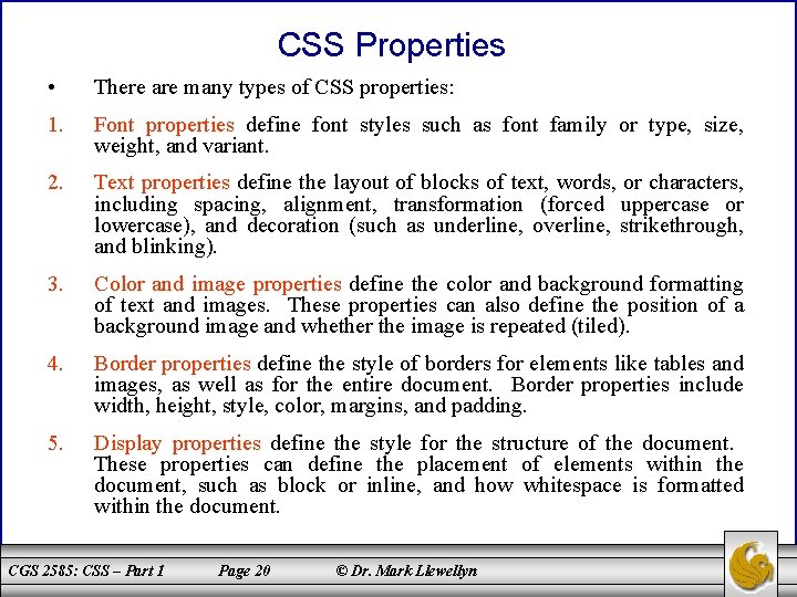 CSS Properties • There are many types of CSS properties: 1. Font properties define