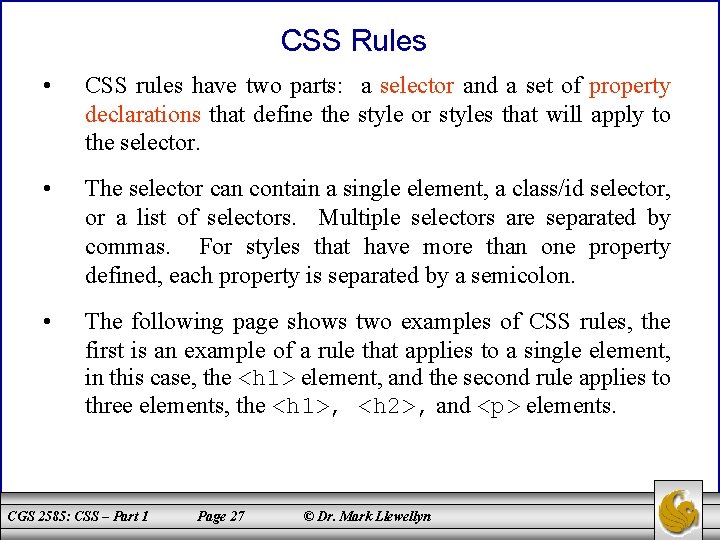 CSS Rules • CSS rules have two parts: a selector and a set of