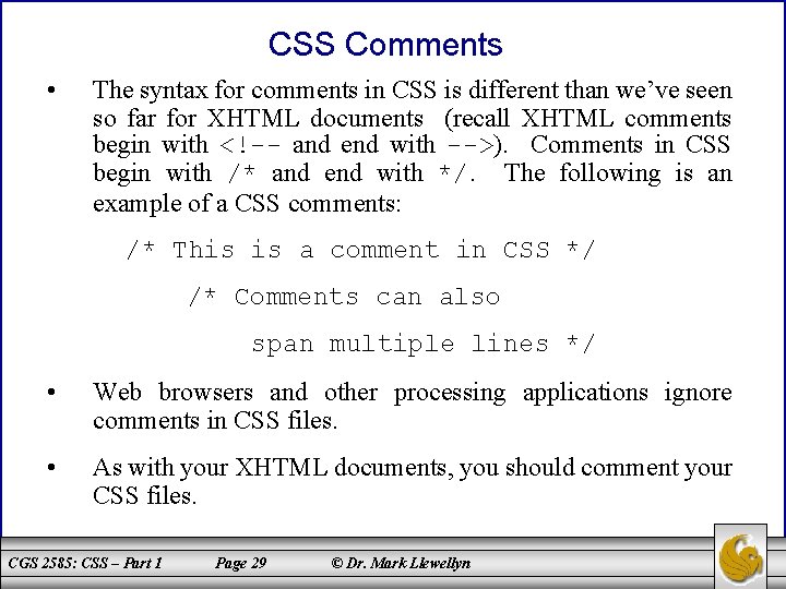 CSS Comments • The syntax for comments in CSS is different than we’ve seen