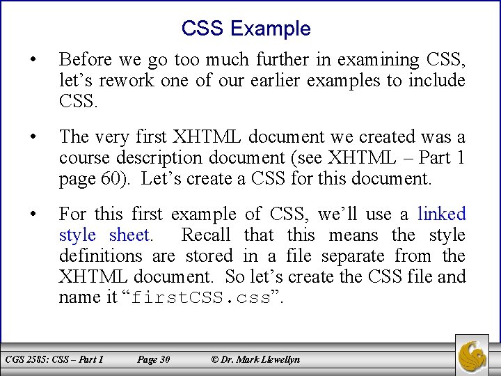 CSS Example • Before we go too much further in examining CSS, let’s rework