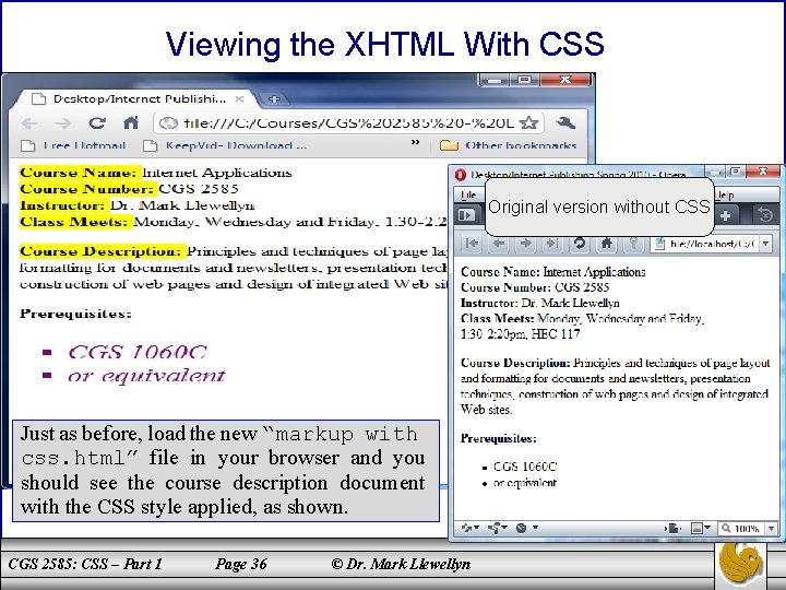 Viewing the XHTML With CSS Original version without CSS Just as before, load the