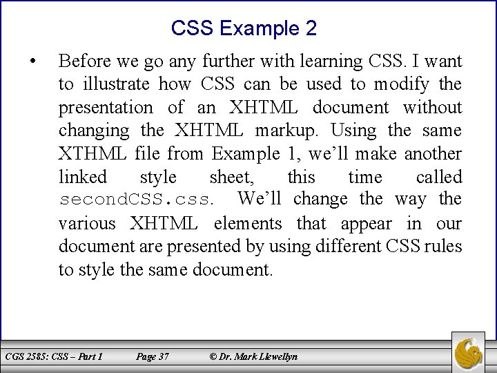 CSS Example 2 • Before we go any further with learning CSS. I want