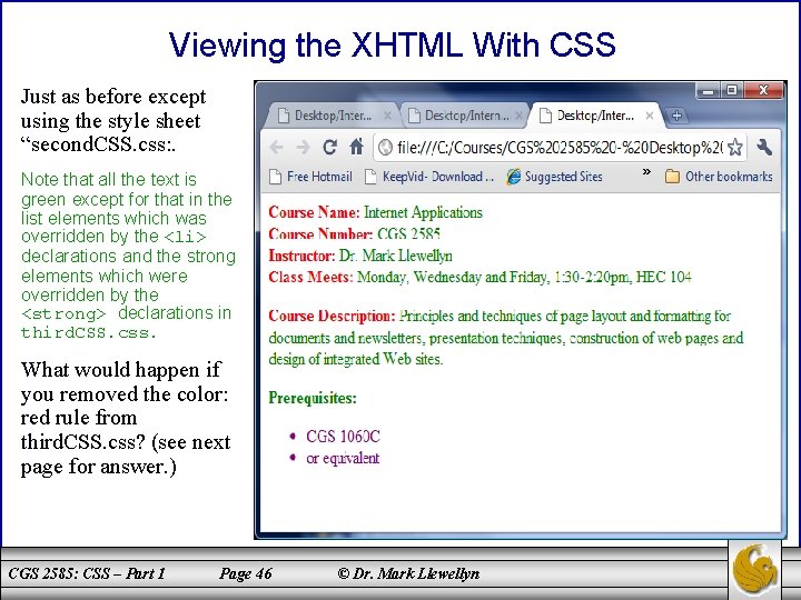 Viewing the XHTML With CSS Just as before except using the style sheet “second.