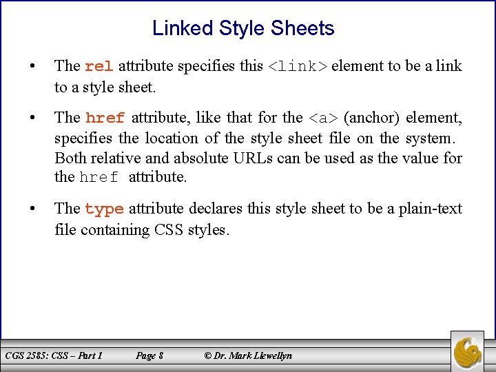 Linked Style Sheets • The rel attribute specifies this <link> element to be a