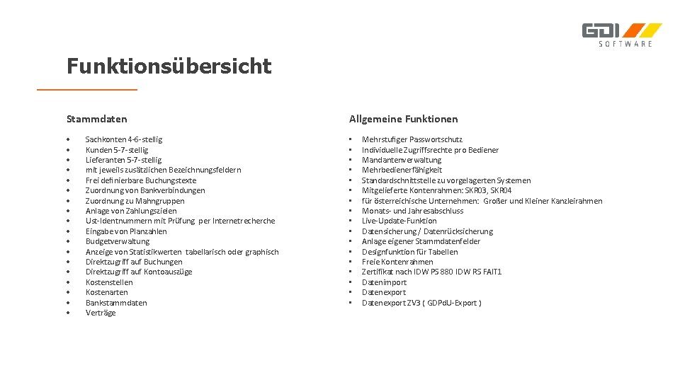 Funktionsübersicht Stammdaten Allgemeine Funktionen • • • • • Sachkonten 4 -6 -stellig Kunden