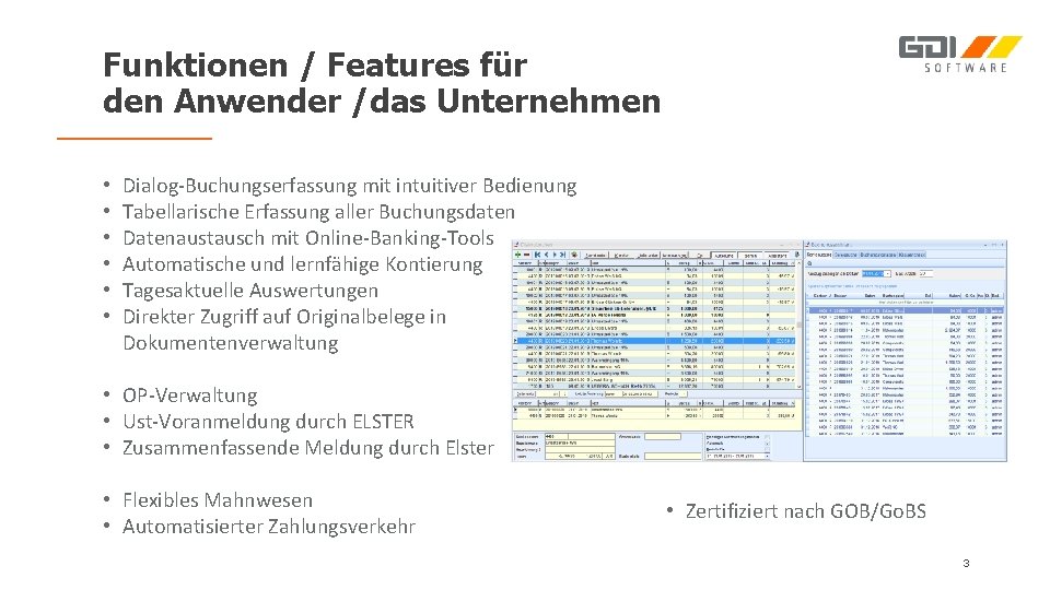 Funktionen / Features für den Anwender /das Unternehmen • • • Dialog-Buchungserfassung mit intuitiver