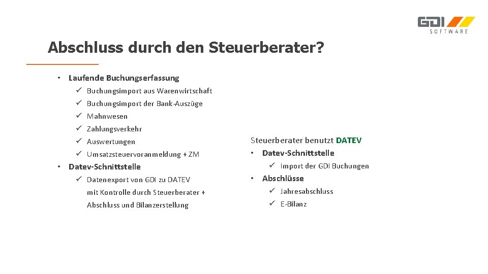 Abschluss durch den Steuerberater? • Laufende Buchungserfassung ü Buchungsimport aus Warenwirtschaft ü Buchungsimport der