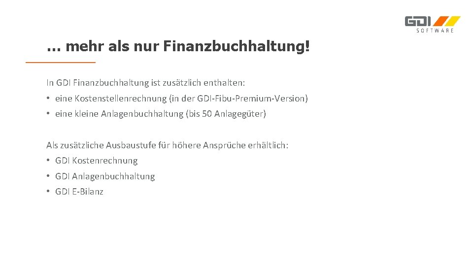 … mehr als nur Finanzbuchhaltung! In GDI Finanzbuchhaltung ist zusätzlich enthalten: • eine Kostenstellenrechnung