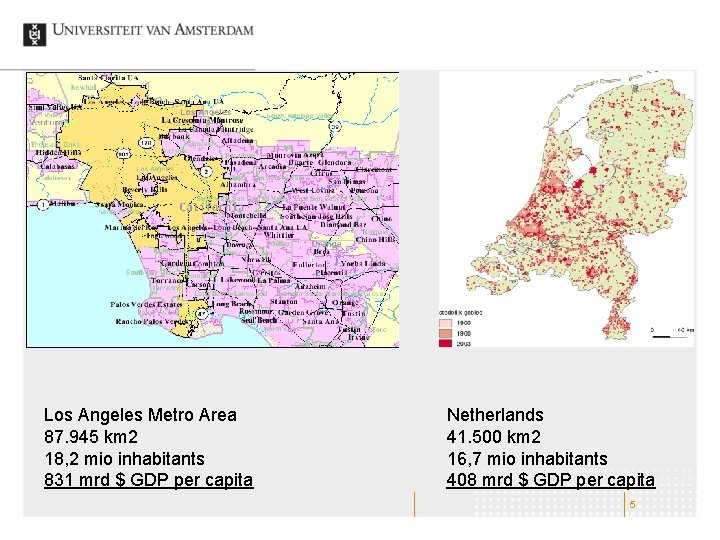 Los Angeles Metro Area 87. 945 km 2 18, 2 mio inhabitants 831 mrd
