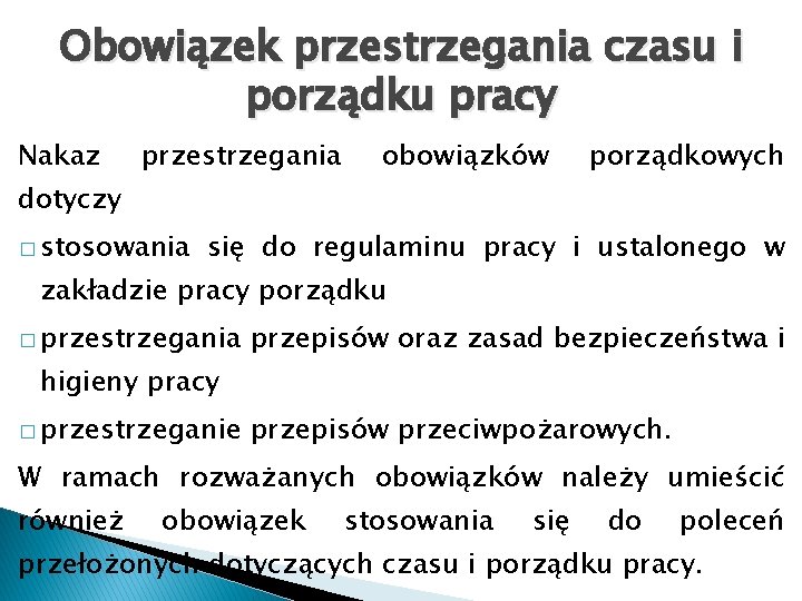 Obowiązek przestrzegania czasu i porządku pracy Nakaz przestrzegania obowiązków porządkowych dotyczy � stosowania się