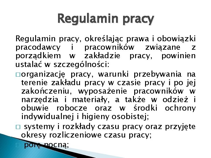 Regulamin pracy, określając prawa i obowiązki pracodawcy i pracowników związane z porządkiem w zakładzie