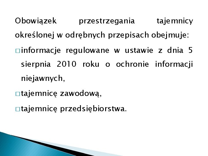 Obowiązek przestrzegania tajemnicy określonej w odrębnych przepisach obejmuje: � informacje regulowane w ustawie z