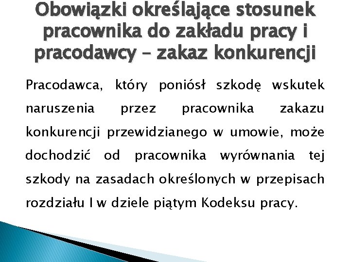 Obowiązki określające stosunek pracownika do zakładu pracy i pracodawcy – zakaz konkurencji Pracodawca, który