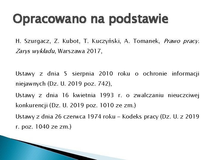 Opracowano na podstawie H. Szurgacz, Z. Kubot, T. Kuczyński, A. Tomanek, Prawo pracy. Zarys