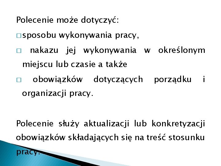 Polecenie może dotyczyć: � sposobu � wykonywania pracy, nakazu jej wykonywania w określonym miejscu