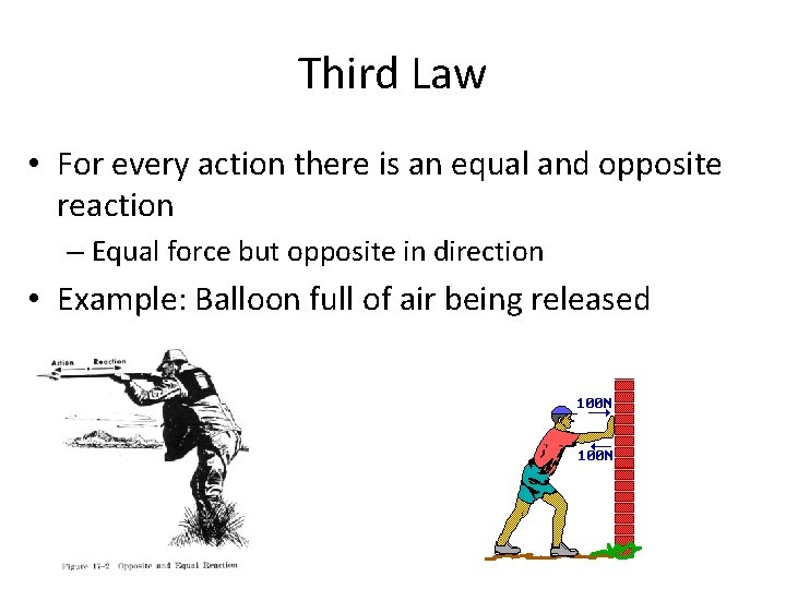 Third Law • For every action there is an equal and opposite reaction –