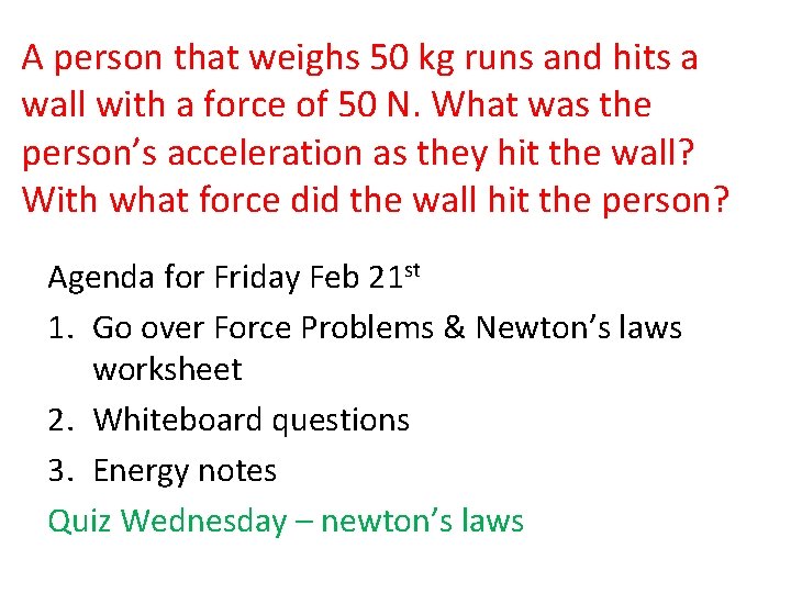 A person that weighs 50 kg runs and hits a wall with a force