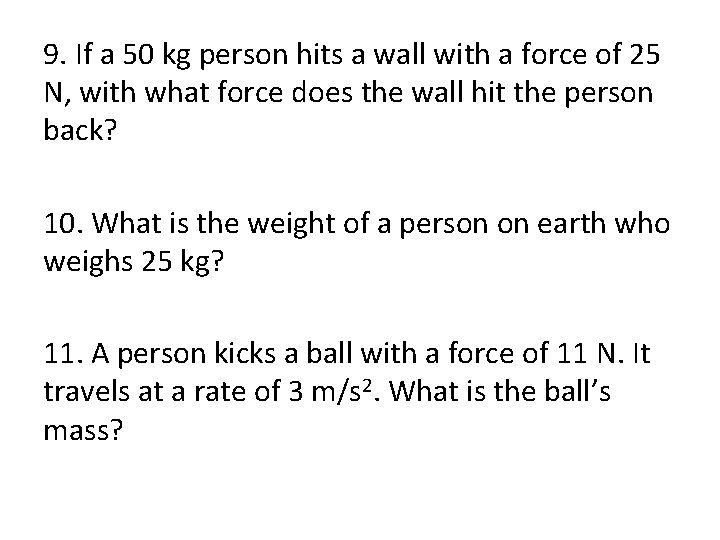 9. If a 50 kg person hits a wall with a force of 25
