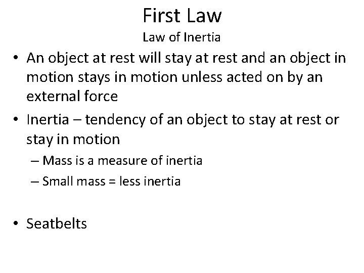 First Law of Inertia • An object at rest will stay at rest and