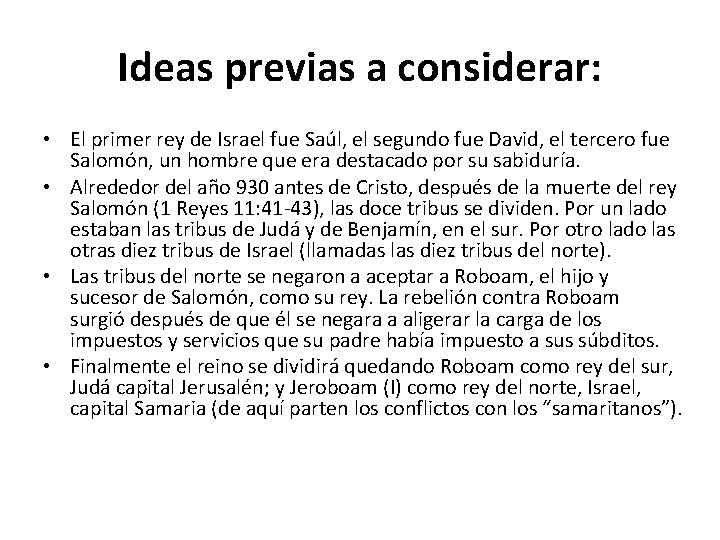 Ideas previas a considerar: • El primer rey de Israel fue Saúl, el segundo