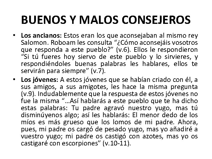 BUENOS Y MALOS CONSEJEROS • Los ancianos: Estos eran los que aconsejaban al mismo