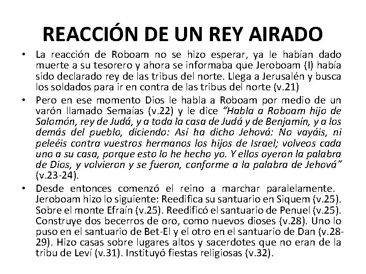 REACCIÓN DE UN REY AIRADO • La reacción de Roboam no se hizo esperar,