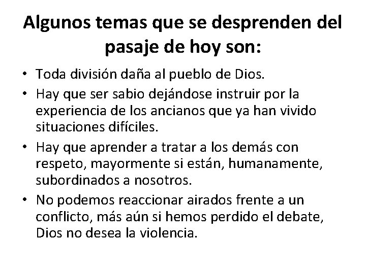 Algunos temas que se desprenden del pasaje de hoy son: • Toda división daña