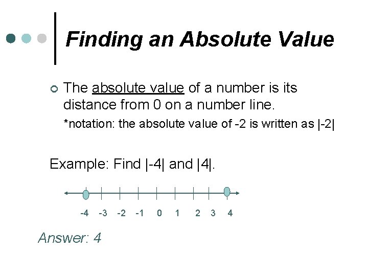 Finding an Absolute Value ¢ The absolute value of a number is its distance Finding an Absolute Value ¢ The absolute value of a number is its distance
