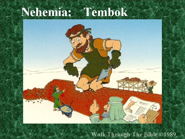 Nehemia: Tembok Walk Through The Bible © 1989 