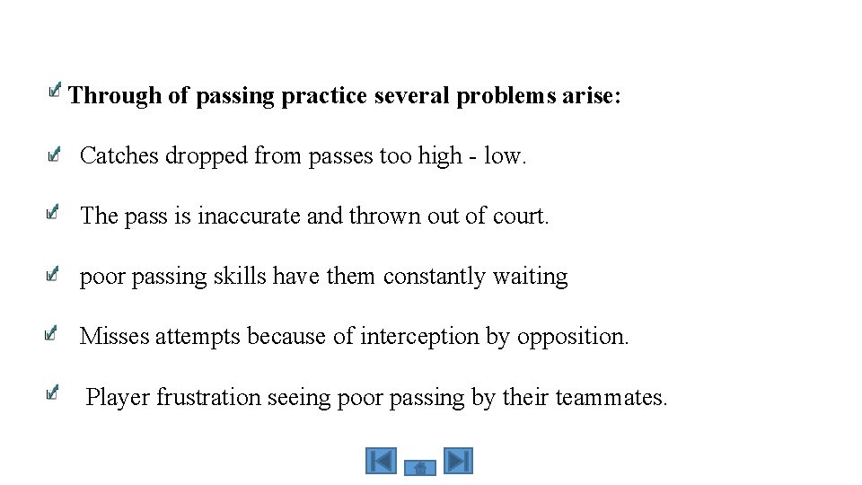 Through of passing practice several problems arise: Catches dropped from passes too high -