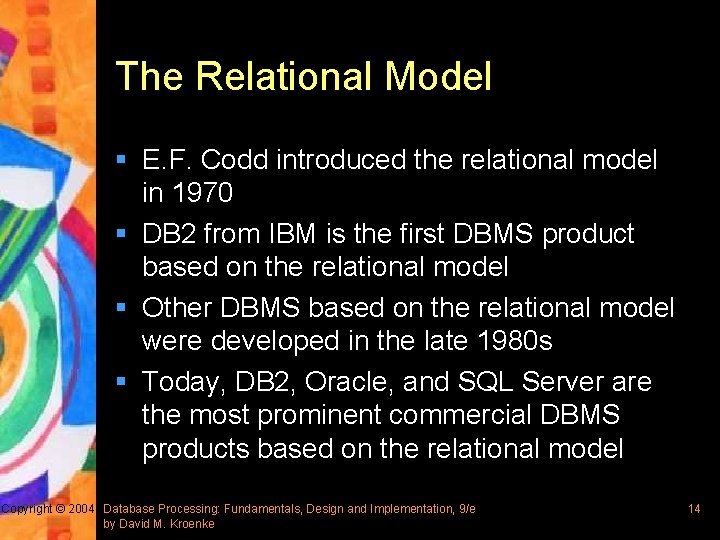 The Relational Model § E. F. Codd introduced the relational model in 1970 §