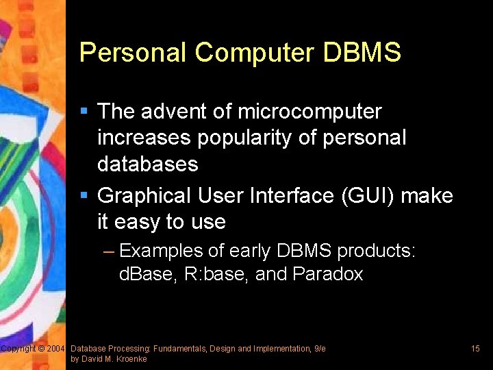 Personal Computer DBMS § The advent of microcomputer increases popularity of personal databases §