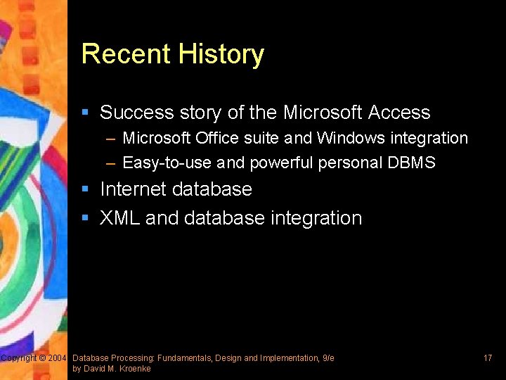 Recent History § Success story of the Microsoft Access – Microsoft Office suite and
