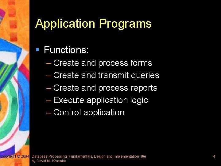 Application Programs § Functions: – Create and process forms – Create and transmit queries