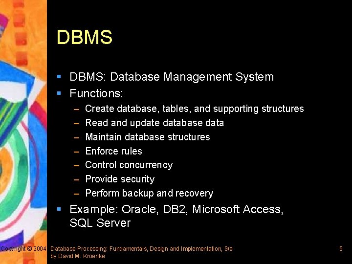 DBMS § DBMS: Database Management System § Functions: – – – – Create database,
