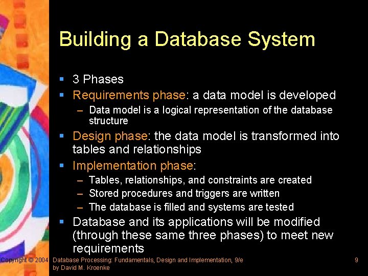 Building a Database System § 3 Phases § Requirements phase: a data model is