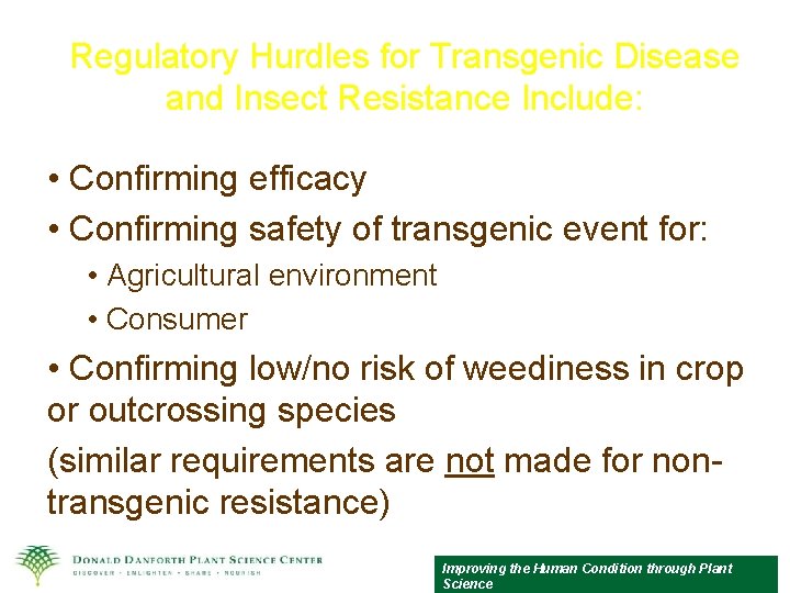 Regulatory Hurdles for Transgenic Disease and Insect Resistance Include: • Confirming efficacy • Confirming