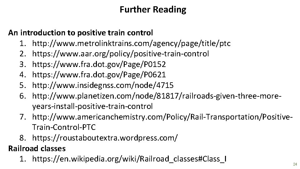 Further Reading An introduction to positive train control 1. http: //www. metrolinktrains. com/agency/page/title/ptc 2.