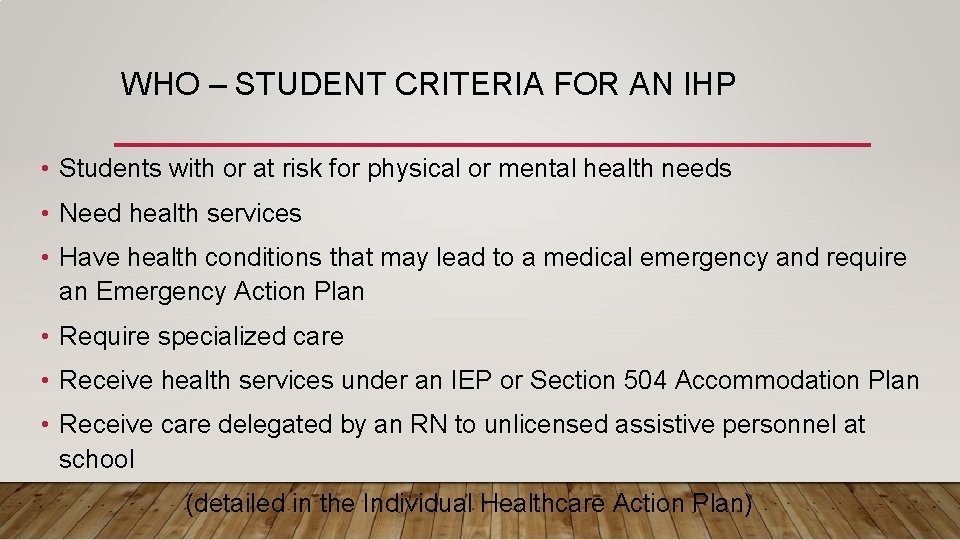 WHO – STUDENT CRITERIA FOR AN IHP • Students with or at risk for