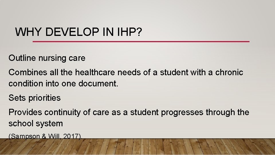 WHY DEVELOP IN IHP? Outline nursing care Combines all the healthcare needs of a