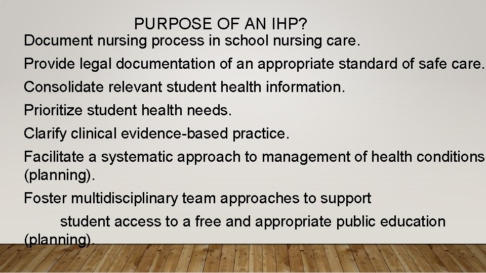 PURPOSE OF AN IHP? Document nursing process in school nursing care. Provide legal documentation