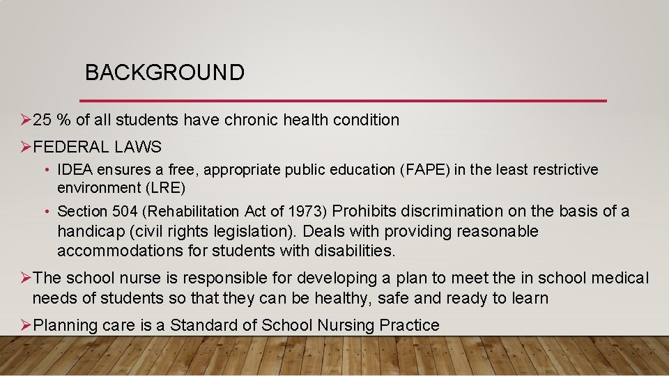 BACKGROUND Ø 25 % of all students have chronic health condition ØFEDERAL LAWS •