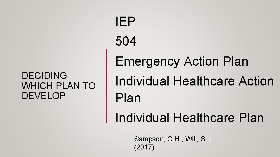 IEP 504 Emergency Action Plan DECIDING WHICH PLAN TO DEVELOP Individual Healthcare Action Plan