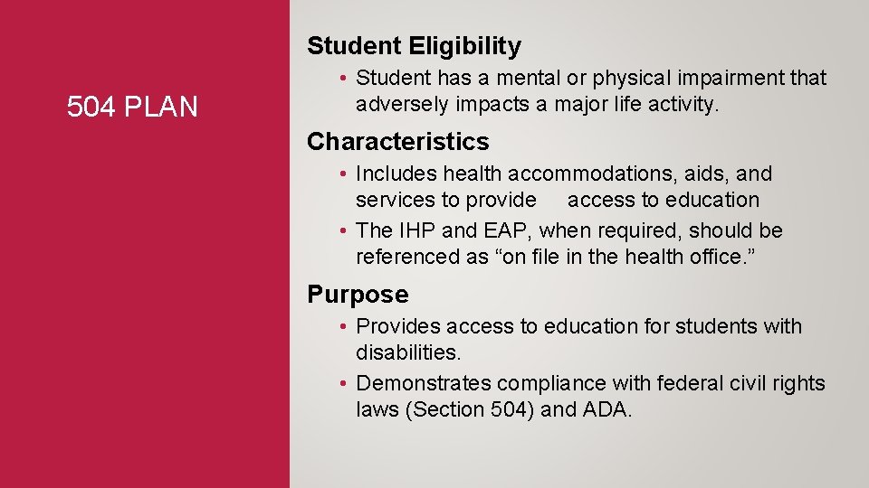 Student Eligibility 504 PLAN • Student has a mental or physical impairment that adversely