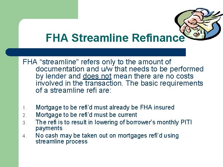 FHA Streamline Refinance FHA “streamline” refers only to the amount of documentation and u/w