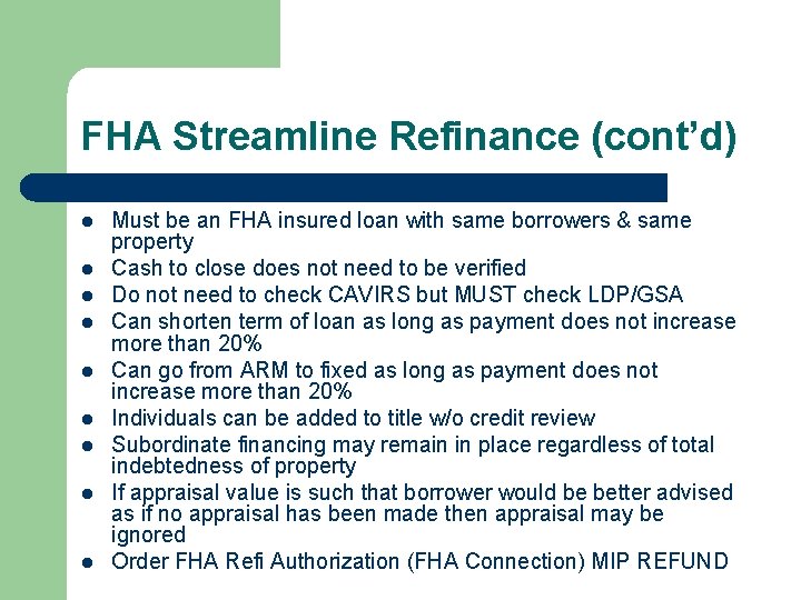 FHA Streamline Refinance (cont’d) l l l l l Must be an FHA insured