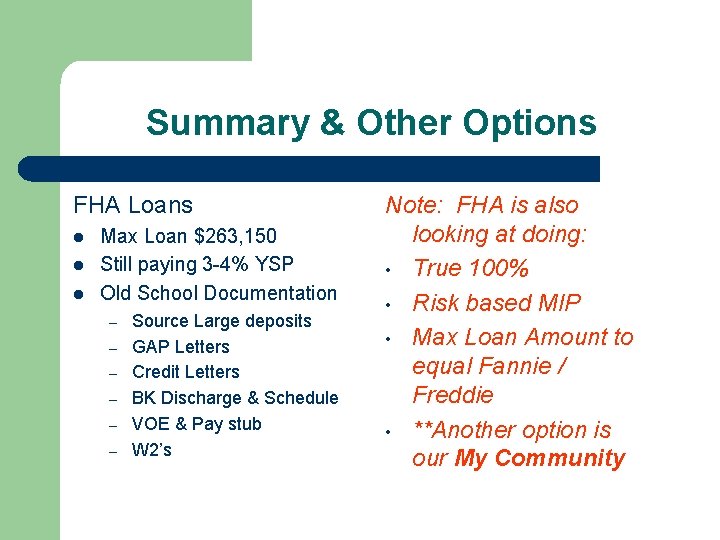 Summary & Other Options FHA Loans l l l Max Loan $263, 150 Still