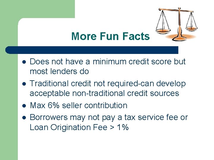 More Fun Facts l l Does not have a minimum credit score but most