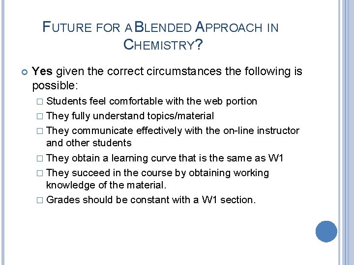 FUTURE FOR A BLENDED APPROACH IN CHEMISTRY? Yes given the correct circumstances the following FUTURE FOR A BLENDED APPROACH IN CHEMISTRY? Yes given the correct circumstances the following