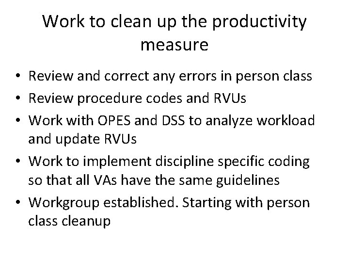 Work to clean up the productivity measure • Review and correct any errors in